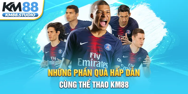 những phần quà hấp dẫn cùng thể thao km88 