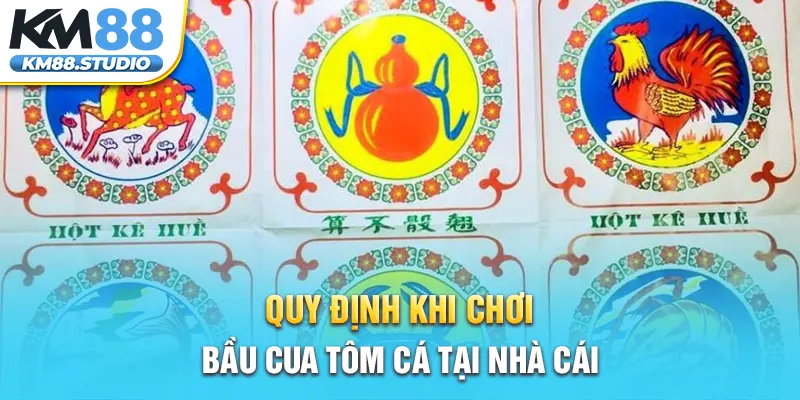 Quy định khi chơi Bầu Cua Tôm Cá tại nhà cái