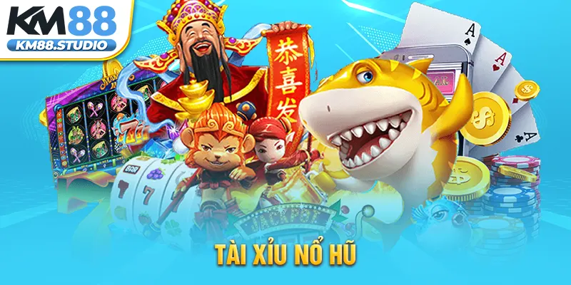 Tài Xỉu Nổ Hũ KM88 - Game Săn Thưởng Hấp Dẫn Nhất 2024