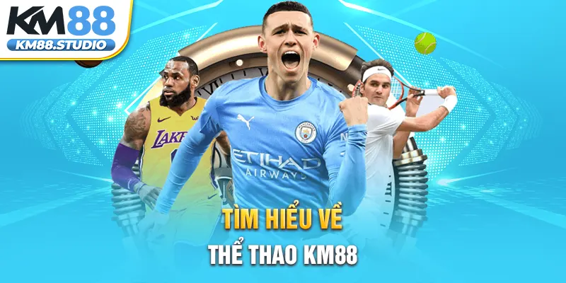 tìm hiểu về thể thao km88 