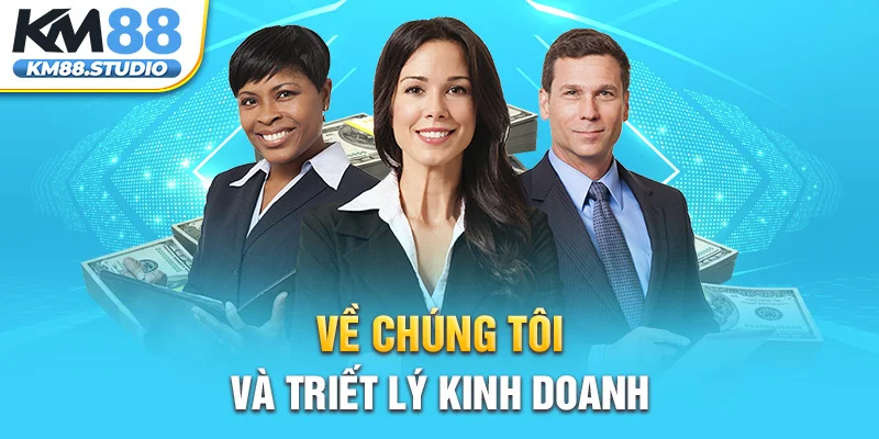 Về chúng tôi và triết lý kinh doanh