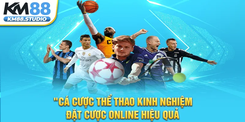 Cá Cược Thể Thao – Kinh Nghiệm Đặt Cược Online Hiệu Quả